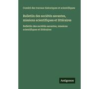 Bulletiin des sociétés savantes, missions scientifiques et littéraires: Bulletiin des sociétés savantes, missions scientifiques et littéraires
