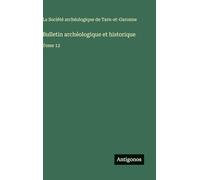 Bulletin archéologique et historique: Tome 12