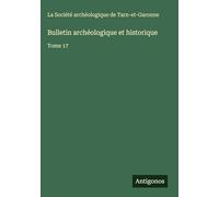 Bulletin archéologique et historique: Tome 17