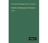 Bulletin archéologique et historique: Tome 7