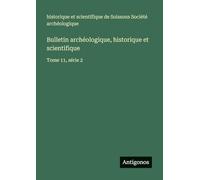 Bulletin archéologique, historique et scientifique: Tome 11, série 2