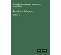 Bulletin archéologique: Volume 10