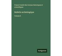 Bulletin archéologique: Volume 8