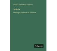 Bulletin: Chronique Normande du XIV siecle