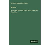 Bulletin: Comptes de l'hôtel des rois de France aux XIVe et XVe siècles