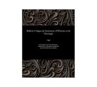 Bulletin Critique De Littérature, D'histoire Et De Théologie