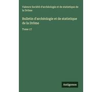 Bulletin d'archéologie et de statistique de la Drôme: Tome 17