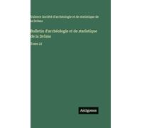 Bulletin d'archéologie et de statistique de la Drôme: Tome 27