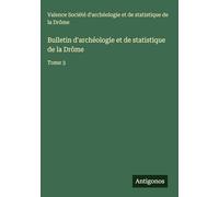 Bulletin d'archéologie et de statistique de la Drôme: Tome 3