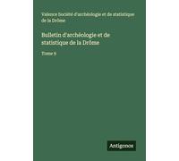 Bulletin d'archéologie et de statistique de la Drôme: Tome 9