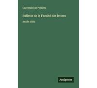 Bulletin de la Faculté des lettres: Année 1885