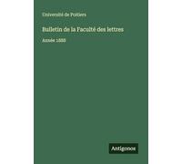 Bulletin de la Faculté des lettres: Année 1888