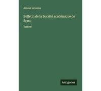 Bulletin de la Société académique de Brest: Tome 6