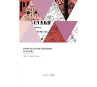 Bulletin de la Société de géographie de Marseille - Societe De Geographie - Hachette Bnf - broché - Livre