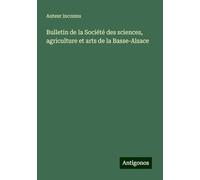 Bulletin de la Société des sciences, agriculture et arts de la Basse-Alsace
