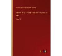 Bulletin De La Société D'histoire Naturelle De Metz