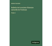 Bulletin de la societe d'histoire naturelle de Toulouse: Tome 4