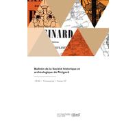 Bulletin de la Société historique et archéologique du Périgord