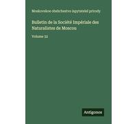 Bulletin de la Société Impériale des Naturalistes de Moscou: Volume 32