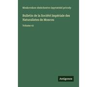 Bulletin de la Société Impériale des Naturalistes de Moscou: Volume 41