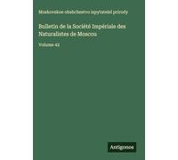 Bulletin de la Société Impériale des Naturalistes de Moscou: Volume 42