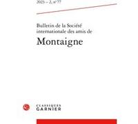 Bulletin de la Société internationale des amis de Montaigne Luc Fraisse (Editeur du volume), Laurent Angard (Editeur du volume), Olivier Guerrier (Collection dirigée par)