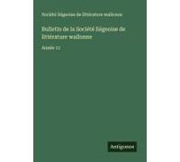 Bulletin De La Société Liégeoise De Littérature Wallonne