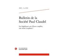 Bulletin De La Société Paul Claudel 2024 - Les Suppléments Aux Oeuvres Complètes