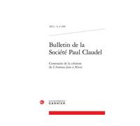 Bulletin de la Société Paul Claudel Centenaire de la création de L'Annonce faite à Marie 2012 - Marie-Victoire Nantet - Classiques Garnier - broché - Revue