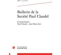 Bulletin de la Société Paul Claudel Hubert Martin (Direction), Collectif (Auteur)
