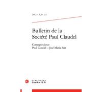 Bulletin de la Société Paul Claudel Correspondance Paul Claudel - José María Sert 2013 - Hubert Martin - Classiques Garnier - broché - Revue