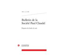 Bulletin de la Société Paul Claudel Énigmes du Soulier de satin 2013 - Marie-Victoire Nantet - Classiques Garnier - broché - Revue