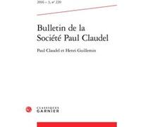 Bulletin De La Société Paul Claudel N°220, 2016-3 - Paul Claudel Et Henri Guillemin