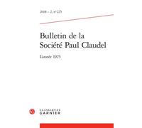 Bulletin de la Société Paul Claudel L'année 1925 2018 - Hubert Martin - Classiques Garnier - broché - Revue