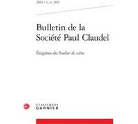 Bulletin de la Société Paul Claudel: Énigmes du Soulier de satin (2013) (2013 - 1, n° 209)