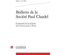 Bulletin de la Société Paul Claudel Marie-Victoire Nantet (Coordination éditoriale), Hubert Martin (Direction), Collectif (Auteur)