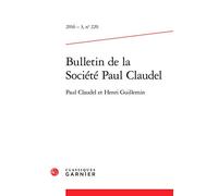 Bulletin De La Société Paul Claudel N°220, 2016-3 - Paul Claudel Et Henri Guillemin