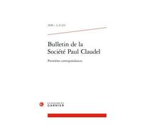 Bulletin de la Société Paul Claudel Premières correspondances 2020 - Hubert Martin - Classiques Garnier - broché - Essai
