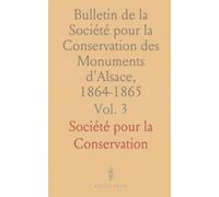 Bulletin de la Société pour la Conservation des Monuments d'Alsace, 1864-1865: Procès-Verbaux