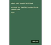 Bulletin de la Société royale linnéenne de Bruxelles: Tome 6