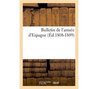 Bulletin de l'armée d'Espagne (Éd.1808-1809) ed.1808-1809 - Collectif - Hachette Bnf - broché - Livre