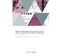 Bulletin de l'Association des lauréats des classes adultes de la Société philomathique de Bordeaux