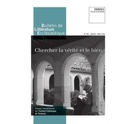 Bulletin de Littérature ecclésiastique n°505 CXXVII/1, janvier - mars 2026: Chercher la vérité et le bien