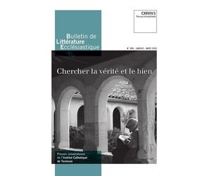 Bulletin de Littérature ecclésiastique n°505 CXXVII/1, janvier - mars 2026: Chercher la vérité et le bien