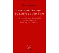 "Bulletin des lois" du règne de Louis XVI Thierry Roquincourt (Auteur)