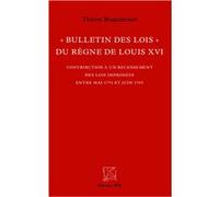 "Bulletin des lois" du règne de Louis XVI Thierry Roquincourt (Auteur)