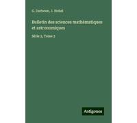 Bulletin des sciences mathématiques et astronomiques: Série 2, Tome 3