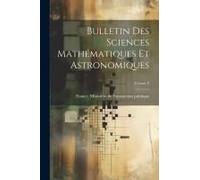 Bulletin Des Sciences Mathématiques Et Astronomiques; Volume 8