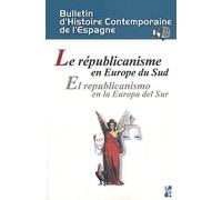 Bulletin D'histoire Contemporaine De L'espagne N° 46 - Le Républicanisme Dans L'europe Du Sud
