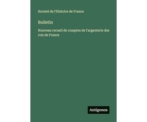 Bulletin: Nouveau recueil de comptes de l'argenterie des rois de France